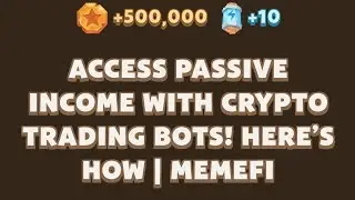 Access Passive Income with Crypto Trading Bots! Here’s How | MemeFi Youtube Video Code