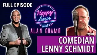 Ep #05 - Comedian Lenny Schmidt at the Virtual Happy Hour with Alan Chamo