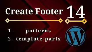 Advanced WordPress #14 - Block Theme - Create Footer pattern & template part using block editor.