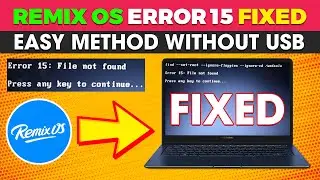 Error 15 File Not Found Remix OS | Remix OS boot error fix
