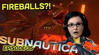 Subnautica | Episode 35 | HE SHOT FIREBALLS AT ME?!