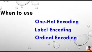 When to use One-Hot , Label and Ordinal Encoding in Machine Learning | Feature Encoding Tutorial 4
