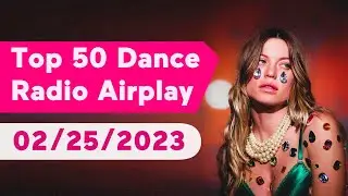 🇺🇸 Top 50 Dance Radio Airplay Chart (February 25, 2023) | Mediabase
