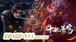 MULTI SUB -【Battle Through the Heavens】EP107-111 FULL | Chinese Animation