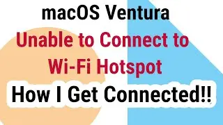 macOS Ventura - Unable to Connect to Wi-Fi Hotspot and How I Get Connected