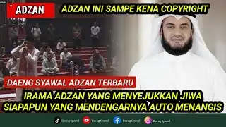 Adzan | Daeng syawal adzan terbaru sampe kena Copyright | Mirip syekh Mishari