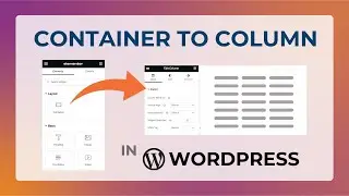 How to Convert from Container to Column in WordPress | Elementor Containr to Column Option
