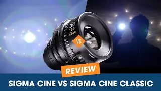 Sigma Cine VS Sigma Cine Classic | Classic Cinema Lens