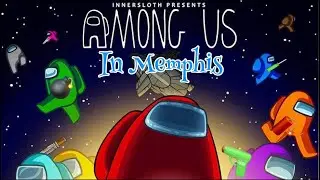 Among us in Memphis part 5 (full video)