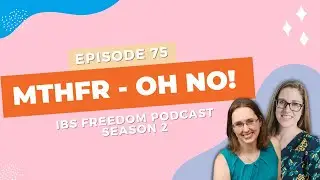 MTHFR - Oh no! - IBS Freedom Podcast # 175