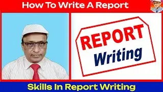 How To Write A Report, Skills in Report Writing, Report Writing,