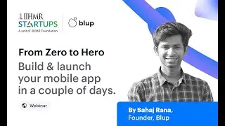 Blup Webinar with IIHMR Startups: Build & launch your mobile app in a couple of days.