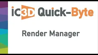 IC3D Quickbyte: Render Manager Ins & Outs