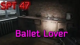 Single Player Tarkov 47 - Ballet Lover 