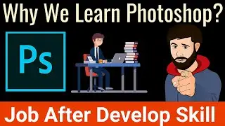 Why we learn the Photoshop ? Develop a new skill || How to change Passion into Profession