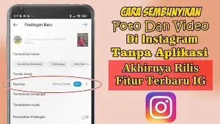 Cara Menyembunyikan Postingan Foto / Video Di Instagram Terbaru 2023