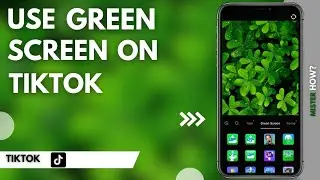 How To Use Green Screen On Tiktok (New Update)