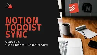 Notion Todoist Sync | VLOG #2 - Used Libraries + Code Overview