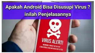 Apakah Android Bisa Disusupi Virus? inilah Penjelasanya