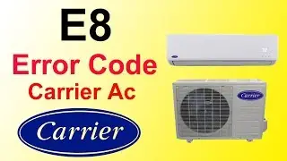 Carrier Dc Inverter air Conditioner E8 Error Code Fault And Solution