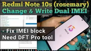 Write Dual IMEI Redmi Note 10s IMEI Change by DFT Pro Tool 