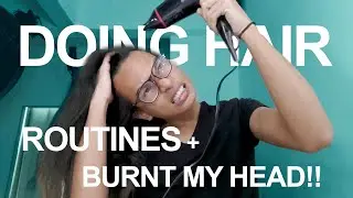 HAIR ROUTINES *BURNT MY HEAD*