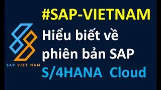Hiểu biết về phiên bản mới nhất của SAP: S/4HANA Cloud