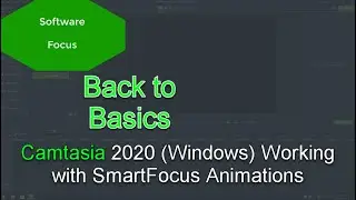 Software Focus - Back to Basics: Camtasia 2020 (PC) Working with SmartFocus Animations