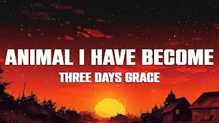 Three Days Grace - Animal I Have Become (Lyrics)