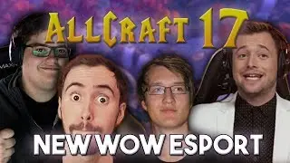 ALLCRAFT #17 - NEW WOW ESPORTS?! ft. Treckie, Asmongold, Hotted & Rich