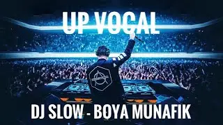 UP VOCAL - DJ SLOW | BOYA MUNAFIK