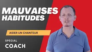 Comment aider un chanteur à se défaire d’une mauvaise habitude ?