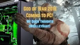 My thoughts on God of War 2018 going to PC! On the fly #WoolleyRant