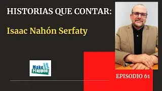 Historias que contar con Isaac Nahón Serfaty