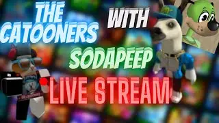 The Catooners With SodaPeep's Live Stream! 