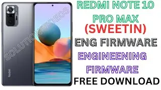REDMI NOTE 10 PRO MAX ENG FIRMWARE(SWEETIN)ENGINEENING FIRMWARE FREE DOWNLOAD