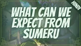 Everything about Sumeru - what can we expect from it? | Genshin Impact India | Hindi | im.dsharp