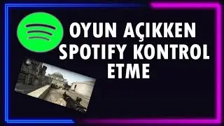 Programsız Oyun Açıkken Spotify'ı Kontrol Etme