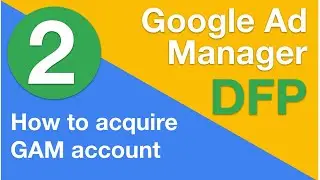 2 How to acquire a GAM account | Google Ad Manager (DFP) Training