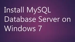 Learn How to Install MySQL Database Server on Windows Operating System