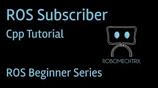 How to create a ROS Subscriber in 6 minutes | Cpp | ROS Tutorial for Beginners
