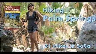 Hiking Palm Springs - 31 Spectacular Hikes