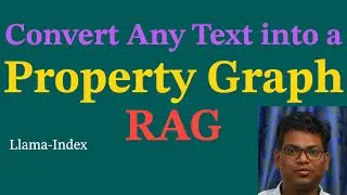 Convert Any Text into a Property Graph and use it for RAG