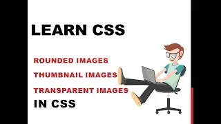 Rounded Images In CSS |Thumbnail Images| Transparent Image | IMAGE FILTER AND CSS | css tutorial