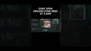 Don't open Zenless Zone Zero at 3 AM! #gaming #shorts #zzz