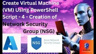 Create Virtual Machine (VM) Using PowerShell Script - 5 - Creation of Network Security Group - NSG