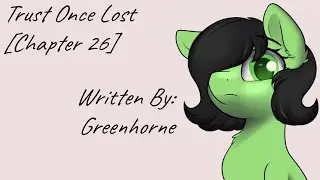 Trust Once Lost [Chapter 26] (Fanfic Reading - Anon/Dramatic MLP)