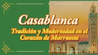 DISCOVERING CASABLANCA: THE JEWEL OF MOROCCO.