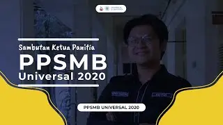 Sambutan Ketua Panitia PPSMB Universal 2020