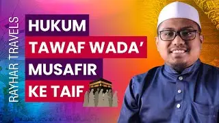 Hukum Tawaf Wada' Musafir Ke Taif